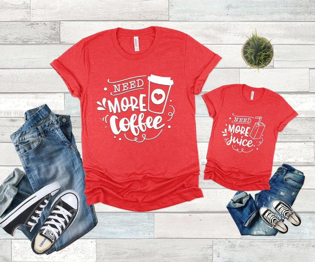 Need More Coffee Need More Juice Family Shirts