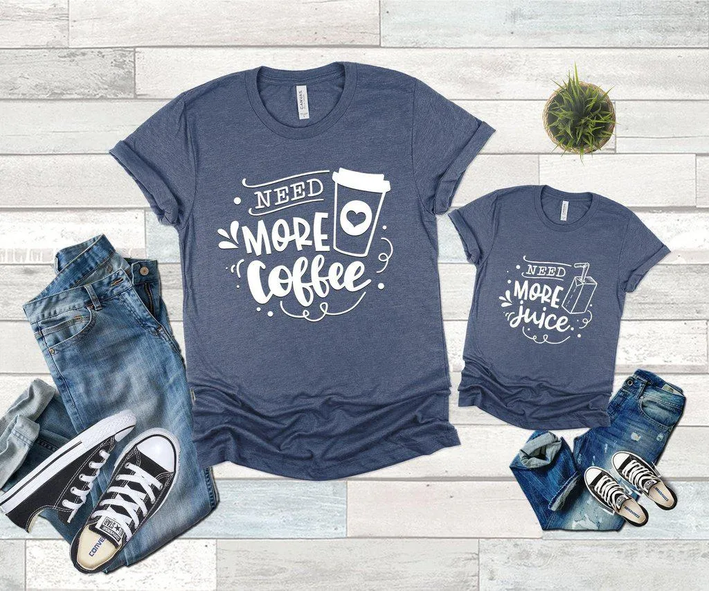 Need More Coffee Need More Juice Family Shirts