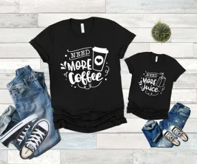 Need More Coffee Need More Juice Family Shirts