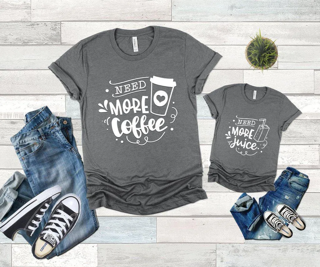 Need More Coffee Need More Juice Family Shirts
